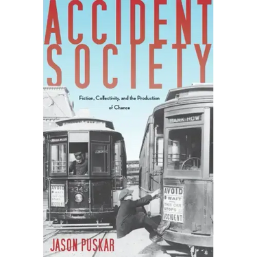 Accident Society: Fiction, Collectivity, and the Production of Chance