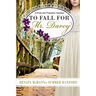 To Fall for Mr. Darcy: A Pride and Prejudice Variation