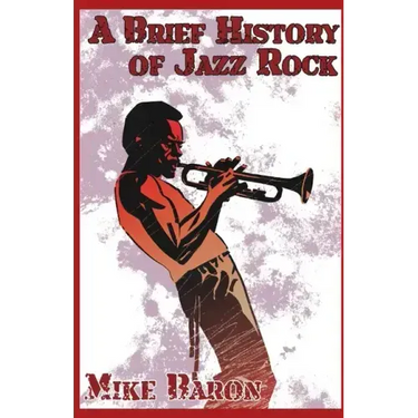 A Brief History of Jazz Rock