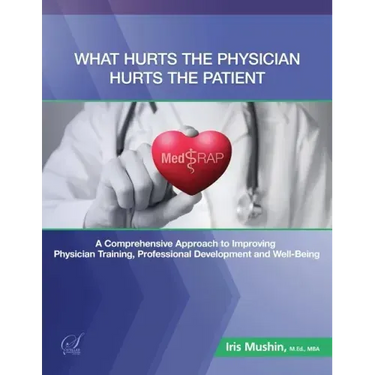 What Hurts the Physician Hurts the Patient: MedRAP: A Comprehensive Approach to Improving Physician Training, Professional Development and Well-Being
