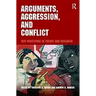 Arguments, Aggression, and Conflict: New Directions in Theory and Research