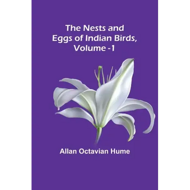 The Nests and Eggs of Indian Birds, Volume 1