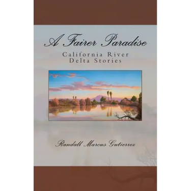 A Fairer Paradise: California River Delta Stories