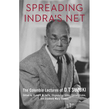 Spreading Indra's Net: The Columbia Lectures of D. T. Suzuki