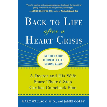 Back to Life After a Heart Crisis: A Doctor and His Wife Share Their 8-Step Cardiac Comeback Plan