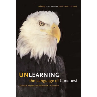 Unlearning the Language of Conquest: Scholars Expose Anti-Indianism in America