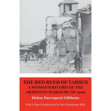 The Red Rugs of Tarsus: A Woman's Record of the Armenian Massacre of 1909