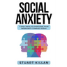 Social Anxiety: 7 Easy Ways to Overcome Your Inferiority Complex TODAY