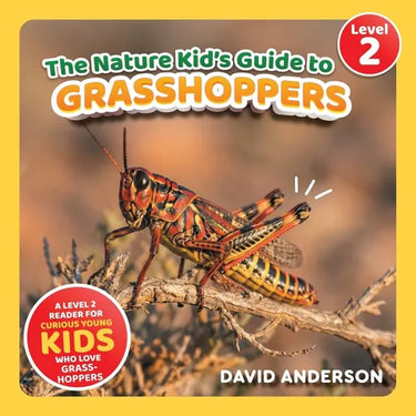The Nature Kid's Guide to Grasshoppers: A Level 2 Reader for Curious Young Kids Who Love Grasshoppers!