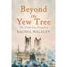 Beyond the Yew Tree