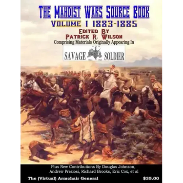 The Mahdist Wars Source Book: Vol. 1: Comprising Materials Originally Appearing in "Savage And Soldier" Magazine