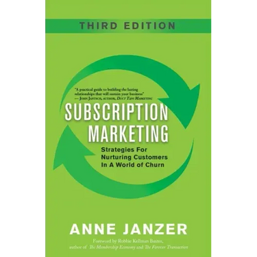 Subscription Marketing: Strategies for Nurturing Customers in a World of Churn
