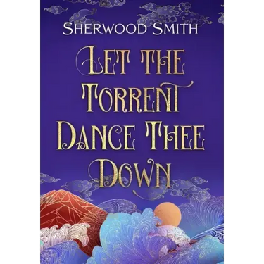 Let the Torrent Dance Thee Down