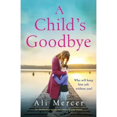 A Child's Goodbye: An absolutely gripping and emotional page-turner