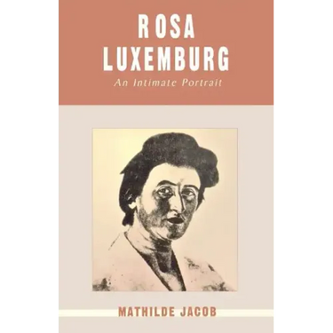 Rosa Luxemburg: An Intimate Portrait