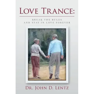 Love Trance: Break the Rules and Stay in Love Forever