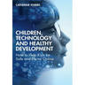Children, Technology and Healthy Development: How to Help Kids Be Safe and Thrive Online