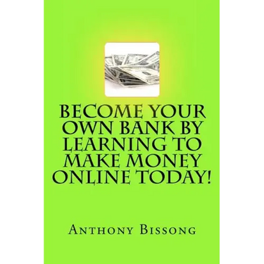 Become Your Own Bank By Learning To Make Money Online Today!