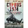 Cyprus 1974: Conflict in the Mediterranean: No Control, No Conspiracy
