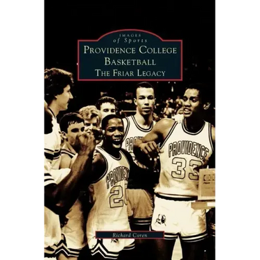 Providence College Basketball: The Friar Legacy