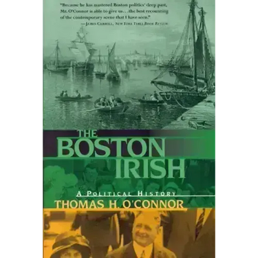 The Boston Irish: A Political History