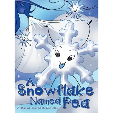 A Snowflake Named Pea: A Tale of the First Snowfall