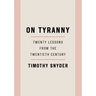 On Tyranny: Twenty Lessons from the Twentieth Century