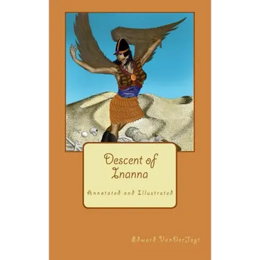 Descent of Inanna: Annotated and Illustrated
