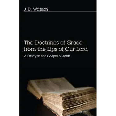 The Doctrines of Grace from the Lips of Our Lord