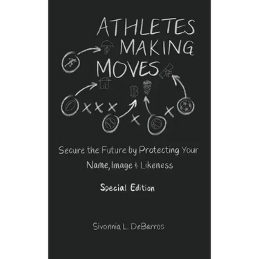 Athletes Making Moves: Secure the Future by Protecting Your Name, Image, and Likeness