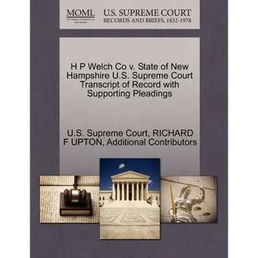H P Welch Co V. State of New Hampshire U.S. Supreme Court Transcript of Record with Supporting Pleadings