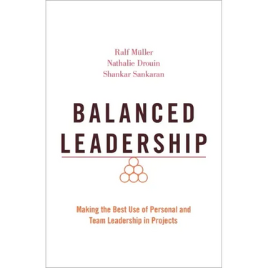 Balanced Leadership: Making the Best Use of Personal and Team Leadership in Projects