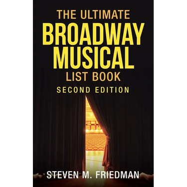 The Ultimate Broadway Musical List Book: Second Edition