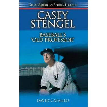 Casey Stengel: Baseball's Old Professor