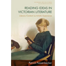 Reading Ideas in Victorian Literature: Literary Content as Artistic Experience