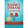 Kidney Disease Cookbook: 85 Healthy & Homemade Recipes for People with Chronic Kidney Disease (CKD)