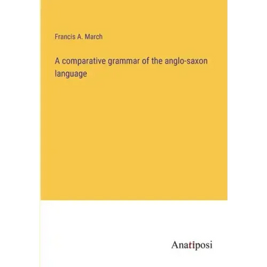 A comparative grammar of the anglo-saxon language