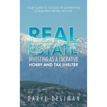 Real Estate Investing as a Lucrative Hobby and Tax Shelter: Your Guide to Success in Generating Consistent Rental Income