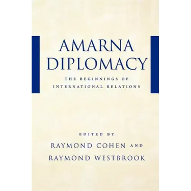 Amarna Diplomacy: The Beginnings of International Relations