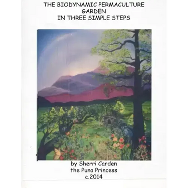 The Biodynamic Permaculture Garden: In Three Simple Steps