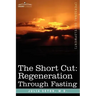 The Short Cut: Regeneration Through Fasting
