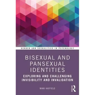 Bisexual and Pansexual Identities: Exploring and Challenging Invisibility and Invalidation