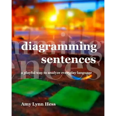 Diagramming Sentences: A Playful Way to Analyze Everyday Language