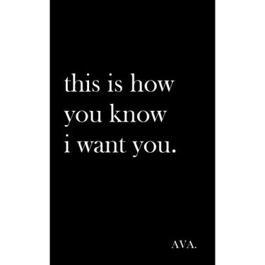 this is how you know i want you.