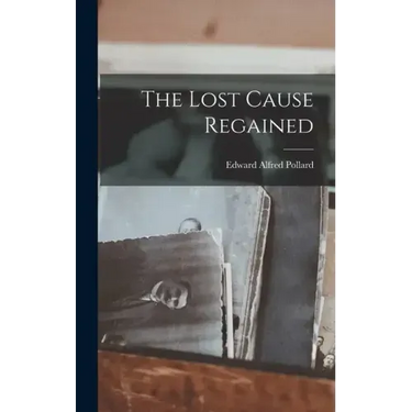 The Lost Cause Regained
