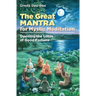 The Great Mantra for Mystic Meditation: Opening the Lotus of Good Fortune