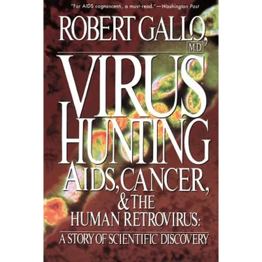 Virus Hunting: AIDS, Cancer, and the Human Retrovirus: A Story of Scientific Discovery