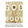 Finding God in the Body: A Spiritual Path for the Modern West