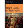 Saint Joan of New York: A Novel about God and String Theory