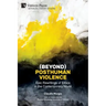 (Beyond) Posthuman Violence: Epic Rewritings of Ethics in the Contemporary Novel